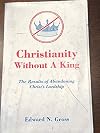 Christianity Without a King (The Results of Abandoning Christ's Lordship)