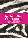 The Exotic Meat Cookbook: From Antelope to Zebra