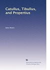 Catullus, Tibullus, and Propertius