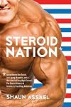 Steroid Nation: Juiced Home Run Totals, Anti-aging Miracles, and a Hercules in Every High School: The Secret History of