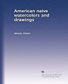 American naive watercolors and drawings