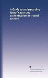 A Guide to Understanding Identification and Authentication in Trusted Systems