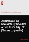 A Romance of the Recusants. By the Author of the Life of a Prig,? Etc. [Thomas Longueville.]