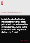 Leaflets from the Danish West Indies : descriptive of the social, political, and commercial condition of these islands