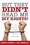 But They Didn't Read Me My Rights!: Myths, Oddities, and Lies About Our Legal System