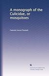 A monograph of the Culicidae, or mosquitoes. 1