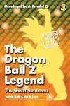 The Dragon Ball Z Legend: The Quest Continues (Mysteries and Secrets Revealed!)