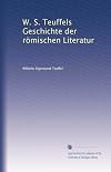 W. S. Teuffels Geschichte der römischen Literatur