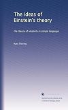 The ideas of Einstein's theory: The theory of relativity in simple language