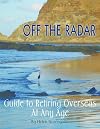 Off The Radar: How to Retire Overseas at Any Age