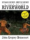 Human Spirit, Beetle Spirit: A Tale of the Riverworld (Philip Jose Farmer's Riverworld)