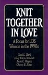 Knit Together in Love: A Focus for Lds Women in the 1990s