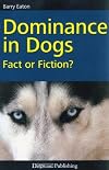 Dominance in Dogs: Fact or Fiction?
