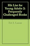 Hit List for Young Adults 2: Frequently Challenged Books