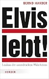 Elvis lebt! : Lexikon der unterdrΓΌckten Wahrheiten