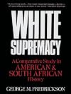 White Supremacy: A Comparative Study of American and South African History: A Comparative Study in American and South African History