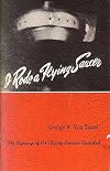 I Rode a Flying Saucer by George W. Van Tassel
