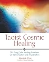 Taoist Cosmic Healing: Chi Kung Color Healing Principles for Detoxification and Rejuvenation - Mantak Chia