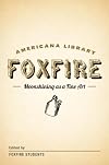 Moonshining as a Fine Art: The Foxfire Americana Library (1)