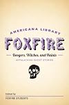 Boogers, Witches, and Haints: Appalachian Ghost Stories: The Foxfire Americana Library (5)
