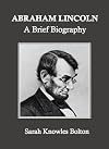 Abraham Lincoln: A Brief Biography