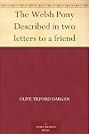 The Welsh pony, described in two letters to a friend