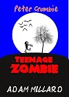 Peter Crombie, Teenage Zombie (Peter Crombie, Teenage Zombie, no. 1)