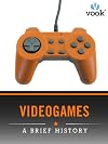 Videogames: A Brief History