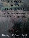 THE FIRST AND LOST IONA (A SECRET HISTORY OF FORT AUGUSTUS)