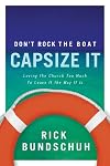 Don't Rock The Boat, Capsize It: Loving The Church Too Much To Leave It The Way It Is