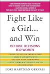 Fight Like a Girl...and Win: Defense Decisions for Women