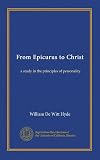 From Epicurus to Christ; a study in the principles of personality