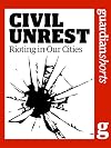 Civil Unrest: Rioting in our cities (Guardian Shorts Book 8)
