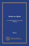 Moors in Spain: a wonderful chapter of the world's civilization