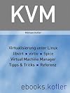 KVM -- Virtualisierung unter Linux.