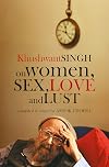Khushwant Singh on Women Sex, Love and Lust