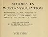 Studies in Word-Association: Experiments in the Diagnosis of Psychopathological Conditions Carried Out at the Psychiatric Clinic of the University of Zurich Under the Direction of C. G. Jung