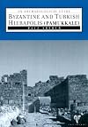 Byzantine and Turkish Hierapolis (Pamukkale): An Archaeological Guide (Hierapolis Archaeological Guides)