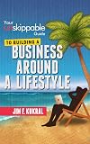 Business Around A Lifestyle (First Step: How To Dream Your Perfect Lifestyle, Then Go Get It!)