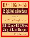 DASH Diet Guide U.S. Dept of Health and Human Services: With One Week Sample Menu: 85 DASH Diet Weight Loss Recipes