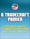 A Tradecraft Primer: Structured Analytic Techniques for Improving Intelligence Analysis - Cognitive and Perceptual Biases, Reasoning Processes