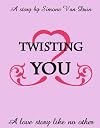 Twisting You