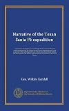 Narrative of the Texan Santa Fé expedition (v.2): comprising a description of a tour through Texas and across the great southwestern prairies, the ... Indians, and final capture of the Texans,...