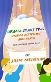 Drama Start Two: Drama Activities and Plays for Children (ages 9 -12)