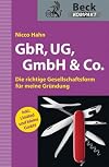 GbR, UG, GmbH & Co. : die richtige Gesellschaftsform für meine Gründung
