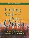 Finding Soul on the Path of Orisa: A West African Spiritual Tradition