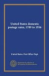 United States domestic postage rates, 1789 to 1956 (Vol-1)
