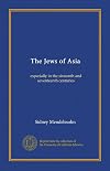 The Jews of Asia: especially in the sixteenth and seventeenth centuries
