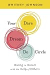 Your Dare, Dream, Do Circle: Daring to Dream with the Help of Others