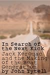 In Search of the Next Kick: Jack Kerouac and the Making of the Beat Generation